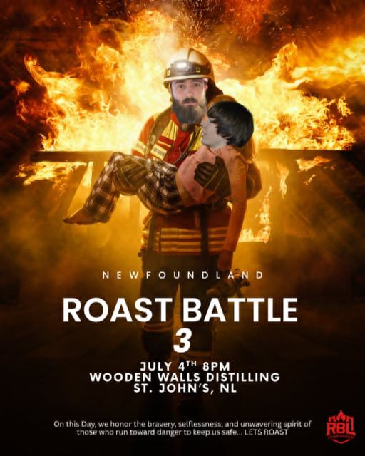 Promotional poster showing a firefighter in full gear carrying a child in front of a large blaze. Text reads: “NEWFOUNDLAND ROAST BATTLE 3.” Event details: “July 4th, 8PM, Wooden Walls Distilling, St. John’s, NL.” Small text at bottom honors first respond