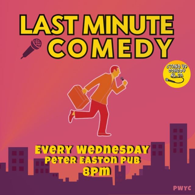 Poster with pink-to-orange gradient background reads “LAST MINUTE COMEDY” in large yellow text. Illustration of a person running with a briefcase and microphone. Text below: “Every Wednesday, Peter Easton Pub, 8PM.” Small logo reads “standupcomedynl.ca.”