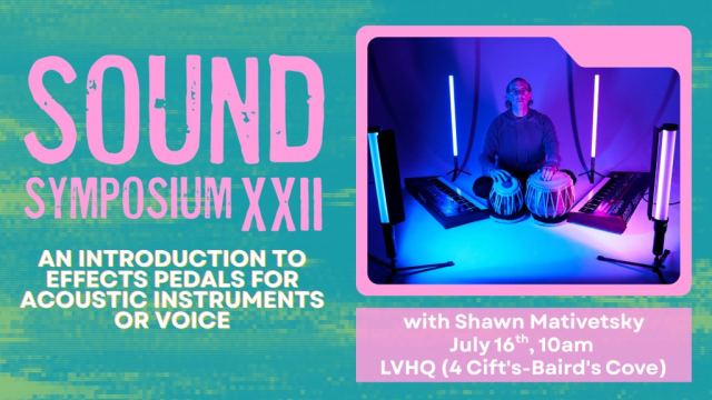 SHAWN MATIVETSKY: AN INTRODUCTION TO EFFECTS PEDALS FOR ACOUSTIC INSTRUMENTS OR VOICE
