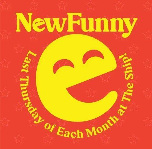 A red poster with a large yellow smiling face graphic. Text reads “New Funny” at the top and “Last Thursday of Each Month at The Ship” curved around the face.