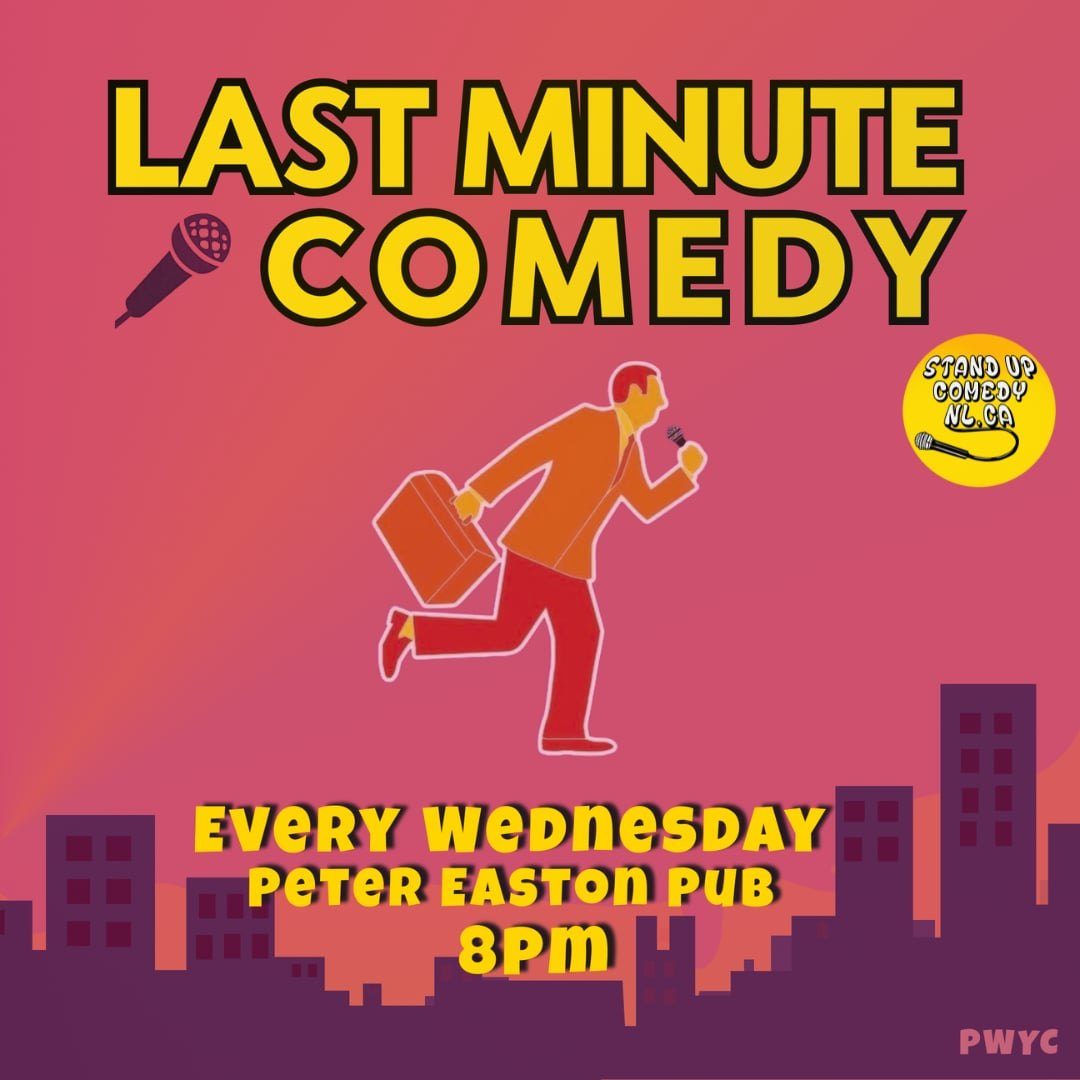 Poster with pink-to-orange gradient background reads “LAST MINUTE COMEDY” in large yellow text. Illustration of a person running with a briefcase and microphone. Text below: “Every Wednesday, Peter Easton Pub, 8PM.” Small logo reads “standupcomedynl.ca.”