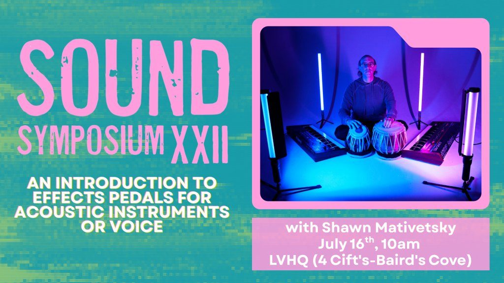 SHAWN MATIVETSKY: AN INTRODUCTION TO EFFECTS PEDALS FOR ACOUSTIC INSTRUMENTS OR VOICE